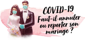 Coronavirus : Faut-il annuler ou reporter son mariage ?